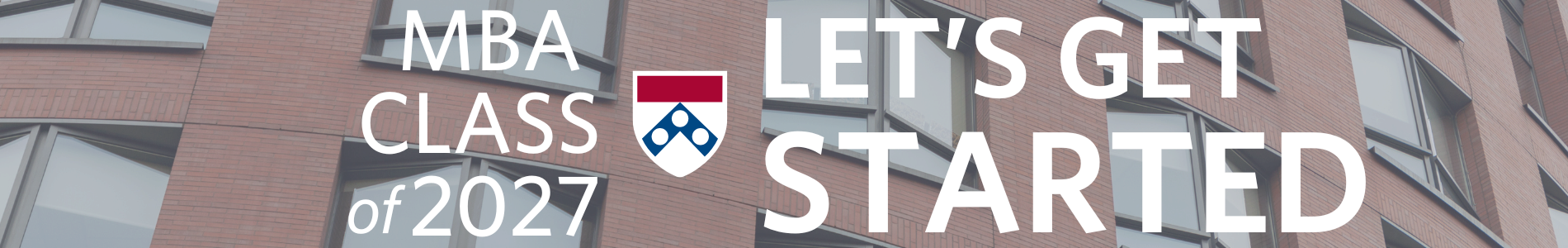 Class Onboarding Hero WG27 Text overlay on a building facade with windows, reading "MBA Class of 2027 Let's Get Started" alongside a shield emblem.